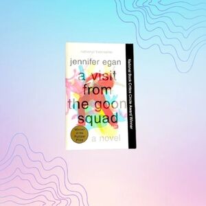 JENNIFER EGAN A Visit From the Goon Squad
